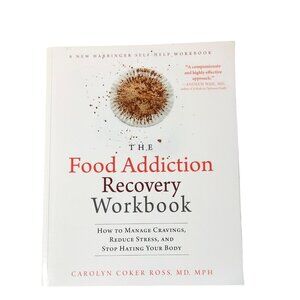 The Food Addiction Recovery Workbook By Carolyn Coker Ross MD MPH